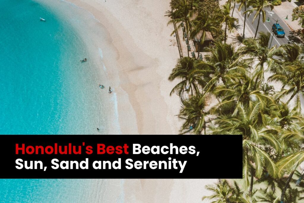Honolulu's Best Beaches, Sun, Sand and Serenity